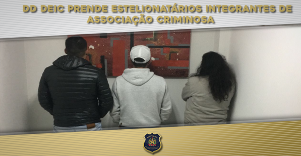 DD DEIC prende estelionatários integrantes de associação criminosa