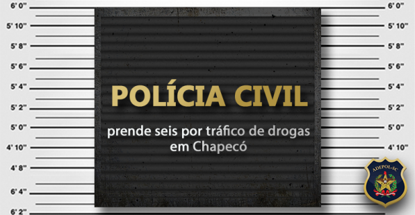 Polícia Civil prende seis por tráfico de drogas em Chapecó