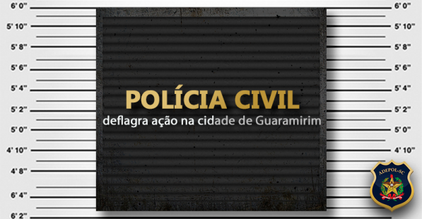 Polícia Civil deflagra ação na cidade de Guaramirim