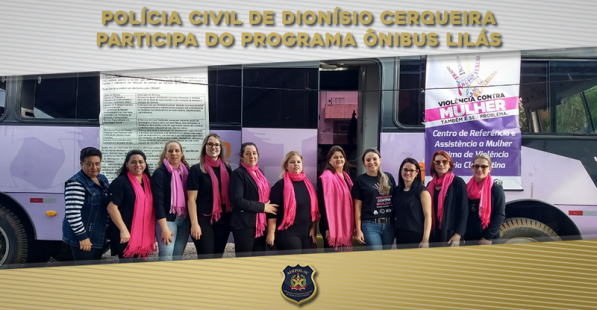 Polícia Civil de Dionísio Cerqueira participa do Programa Ônibus Lilás