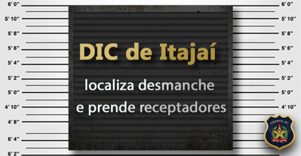 DIC de Itajaí localiza desmanche e prende receptadores