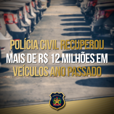 Polícia Civil recuperou mais de R$ 12 milhões em veículos ano passado
