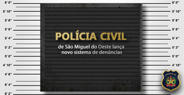 Polícia Civil de São Miguel do Oeste lança novo sistema de denúncias