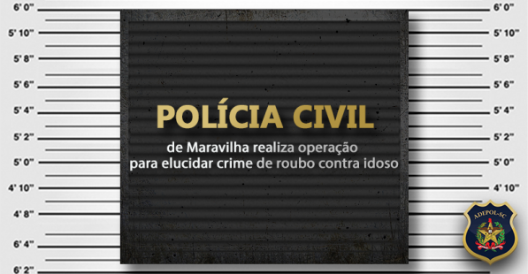 Polícia Civil de Maravilha realiza operação para elucidar crime de roubo contra idoso