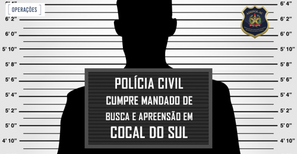 Polícia Civil cumpre mandado de busca e apreensão em Cocal do Sul