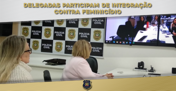 Delegadas participam de integração contra feminicídio
