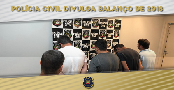 Polícia Civil divulga balanço de 2018