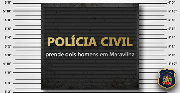Polícia Civil prende dois homens em Maravilha
