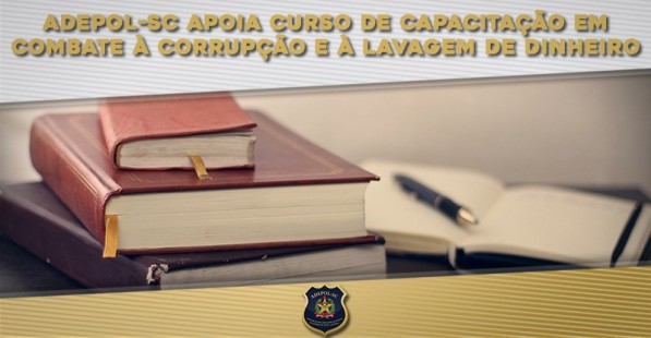 ADEPOL-SC apoia curso de Capacitação em Combate à Corrupção e à Lavagem de Dinheiro