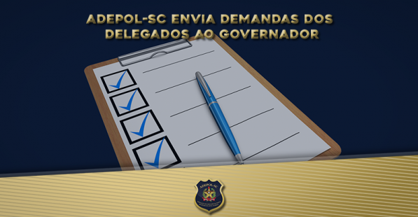 ADEPOL-SC envia demandas dos delegados ao governador