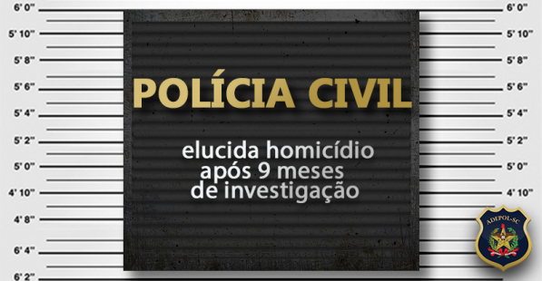 Polícia Civil elucida homicídio após 9 meses de investigação