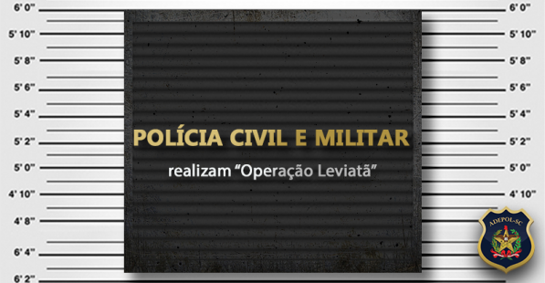 Polícia Civil e Militar realizam Operação Leviatã