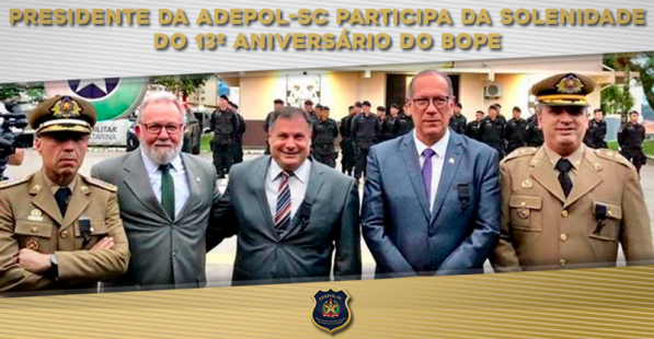 Presidente da ADEPOL-SC participa da solenidade do 13º Aniversário do BOPE