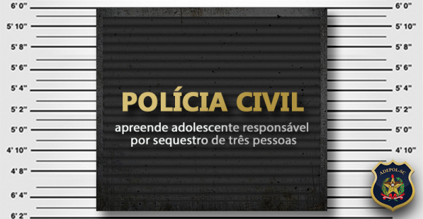 Polícia Civil apreende adolescente responsável por sequestro de três pessoas