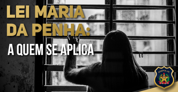 Lei Maria da Penha: a quem se aplica