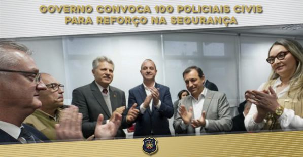 Governo convoca 100 policiais civis para reforço na segurança