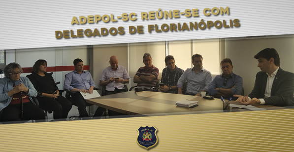 Diretoria da ADEPOL-SC reúne-se com delegados de Florianópolis