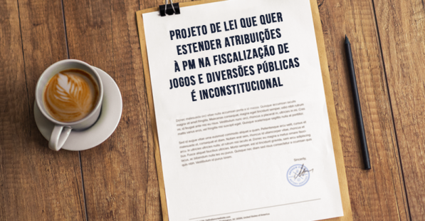 Projeto de Lei que quer estender atribuições à PM na fiscalização de jogos e diversões públicas é inconstitucional