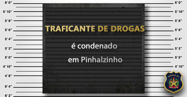 Traficante de drogas é condenado em Pinhalzinho