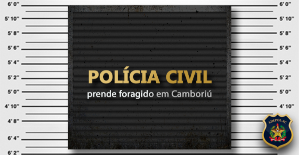 Polícia Civil prende foragido em Camboriú
